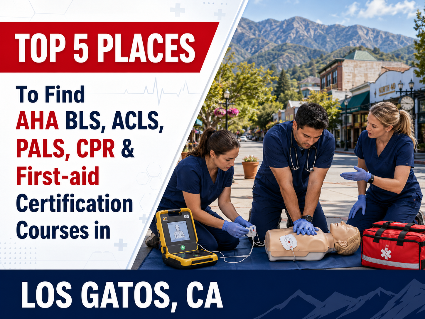 Top 5 Places To Find American Heart Association BLS, ACLS, PALS, CPR, and First-aid Certification Courses in Los Gatos, CA