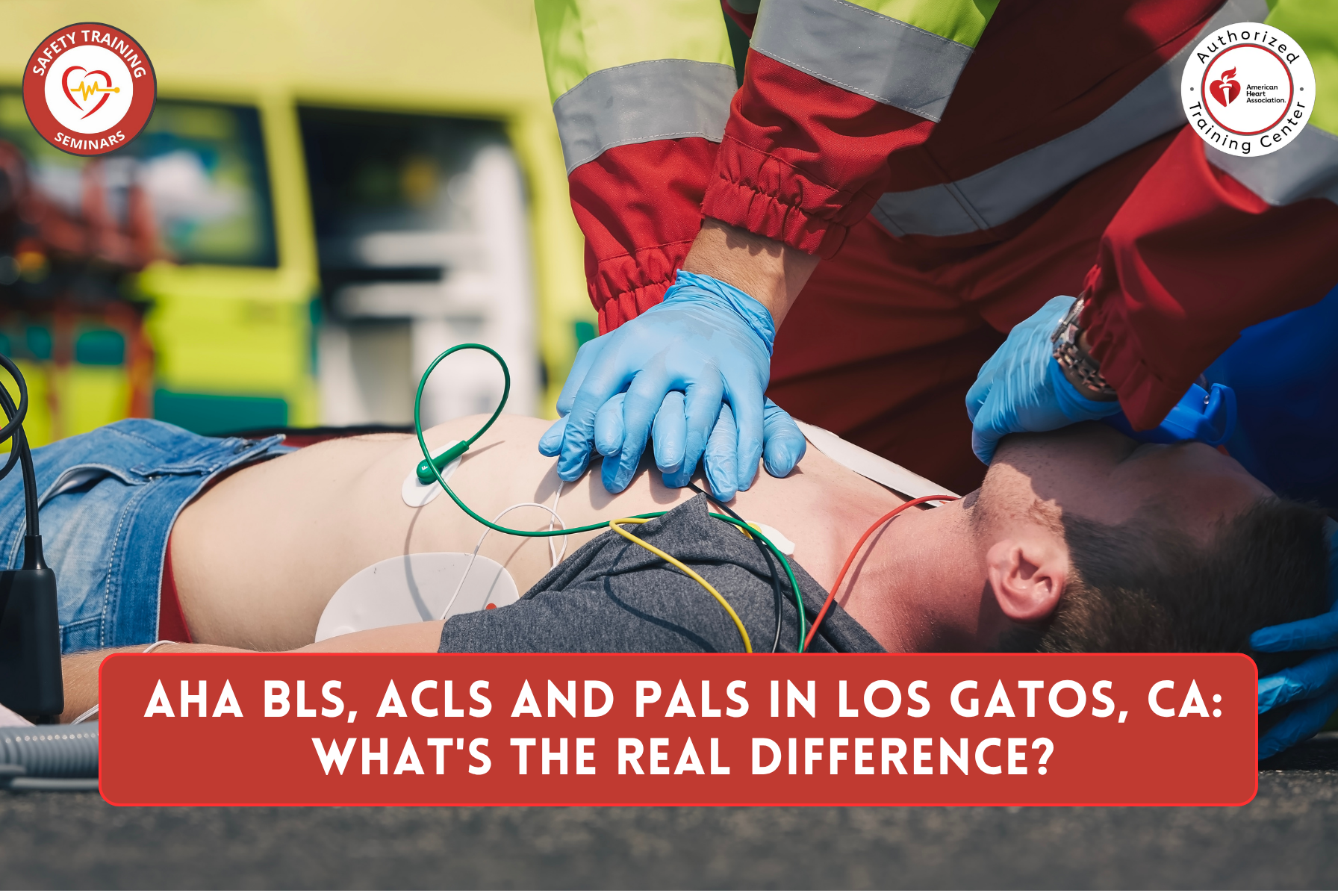 AHA BLS, ACLS and PALS in Los Gatos, CA: What's the Real Difference?