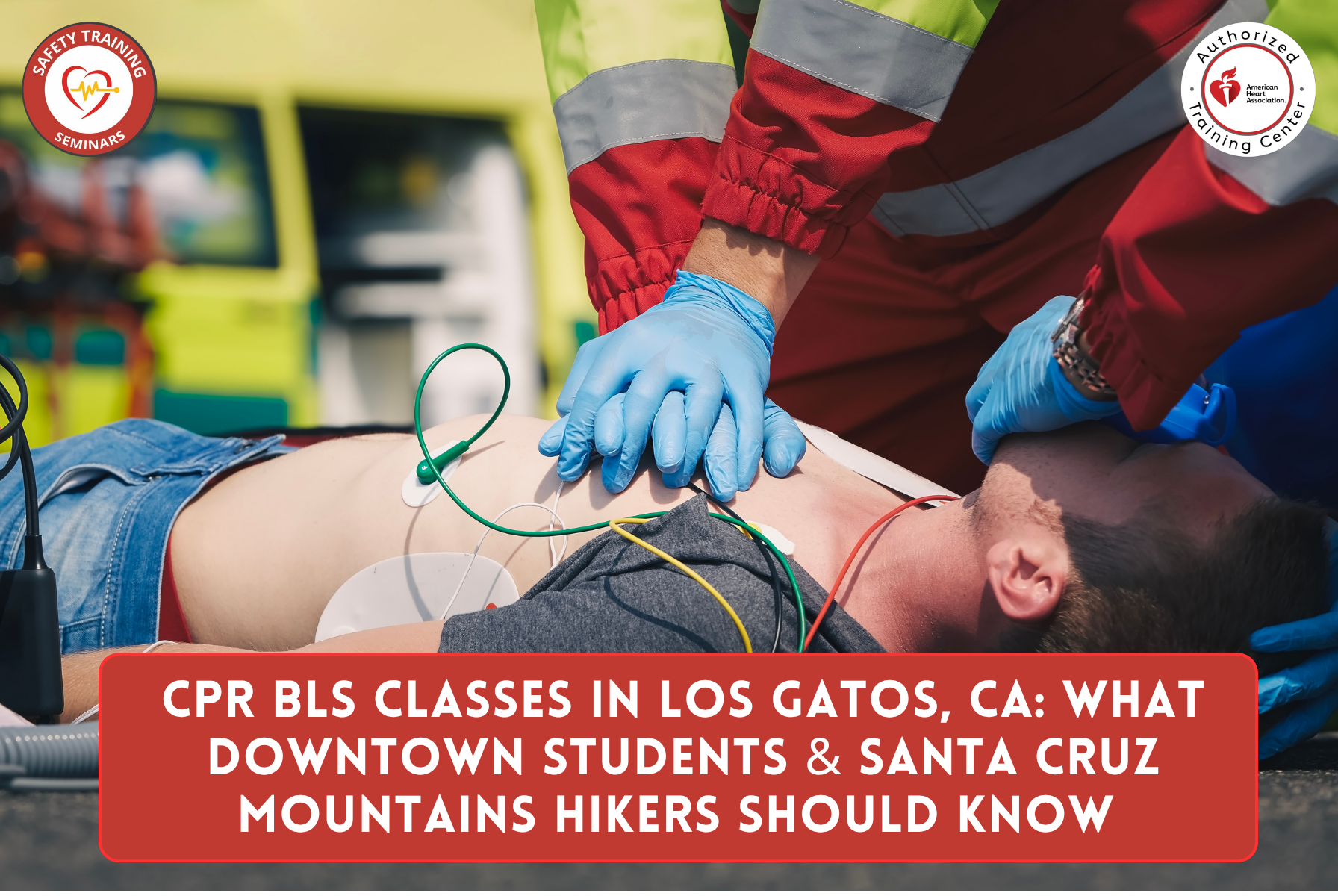 CPR BLS Classes in Los Gatos, CA: What downtown shop owners and Santa Cruz Mountains hikers Should Know Before Signing Up