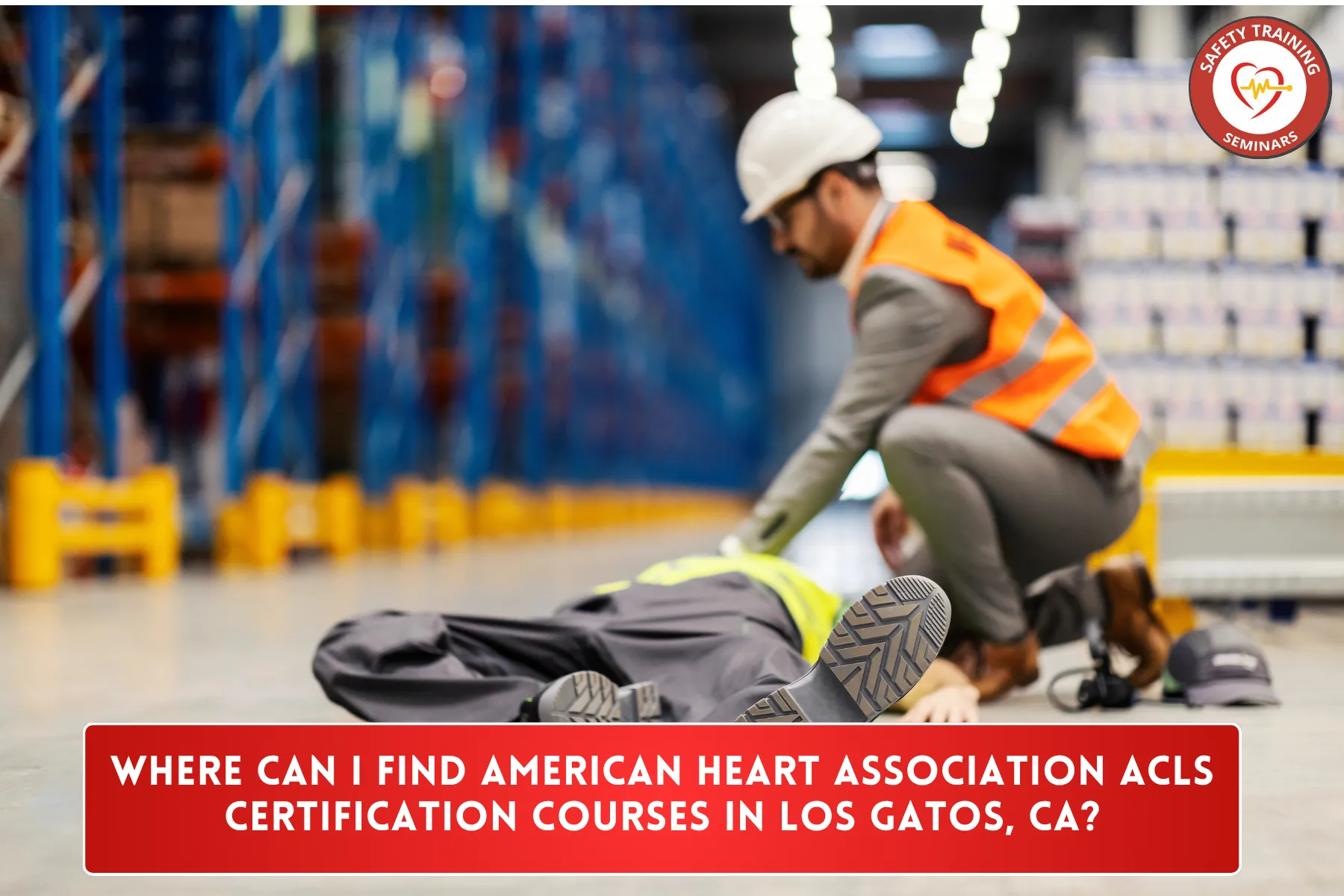 Where Can I Find American Heart Association ACLS Certification Courses in Los Gatos, CA?